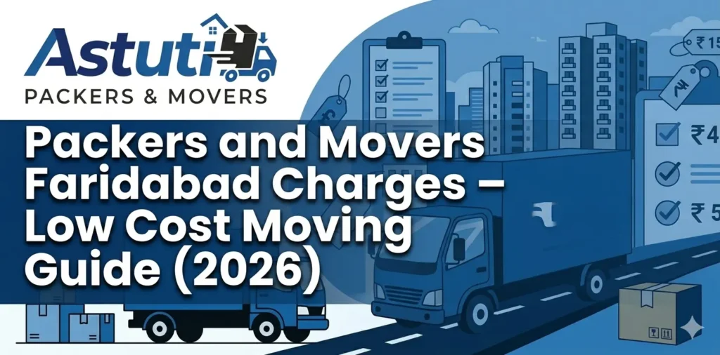 Packers and Movers Faridabad Charges – Low Cost Moving Guide (2026)